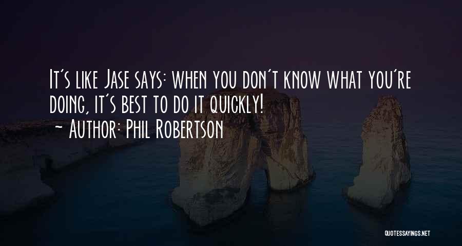 Phil Robertson Quotes 923091