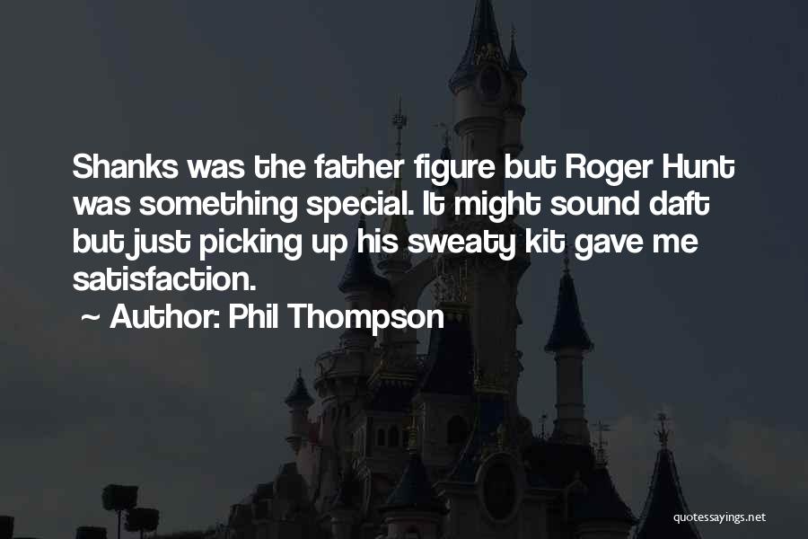 Phil Thompson Quotes 2178913