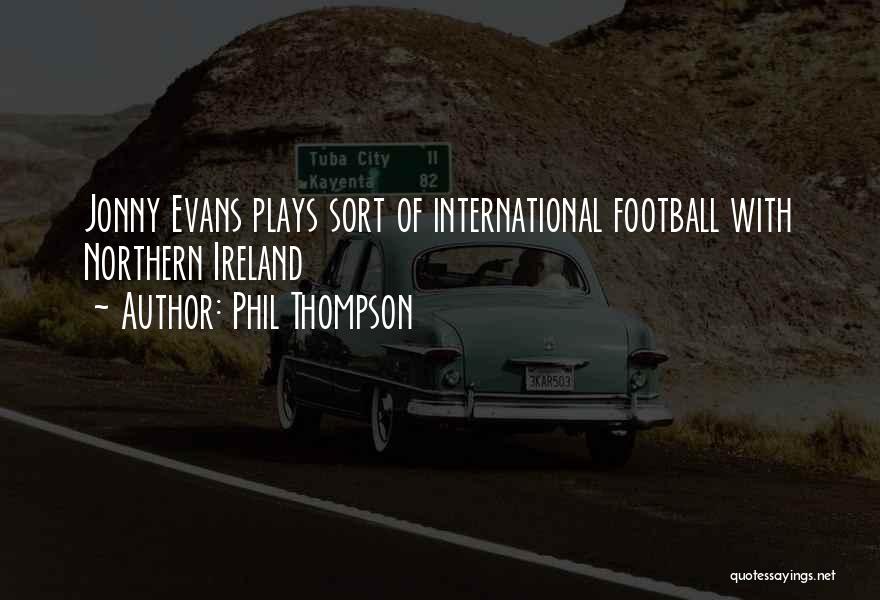 Phil Thompson Quotes 2181123