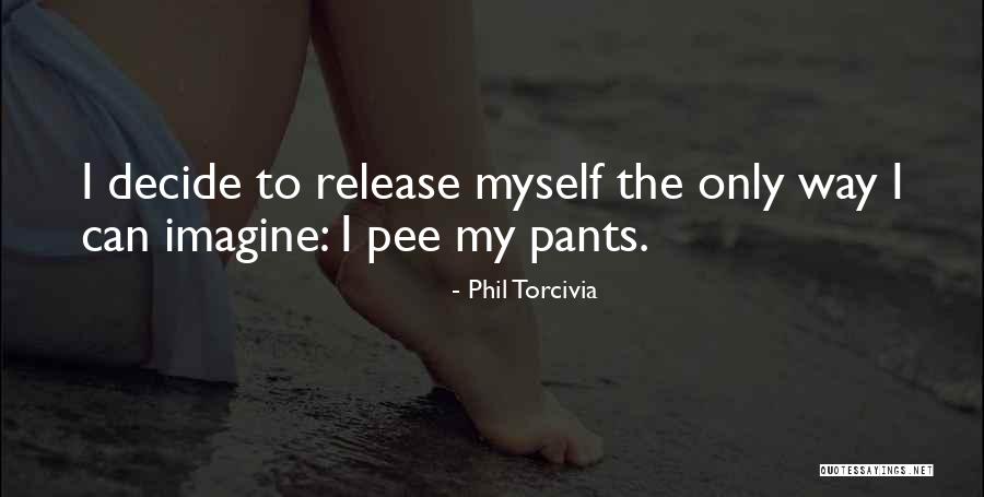 Phil Torcivia Quotes 474736 Phil Torcivia Quotes 474736