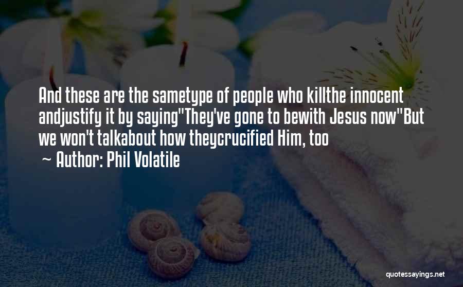 Phil Volatile Quotes 1562911