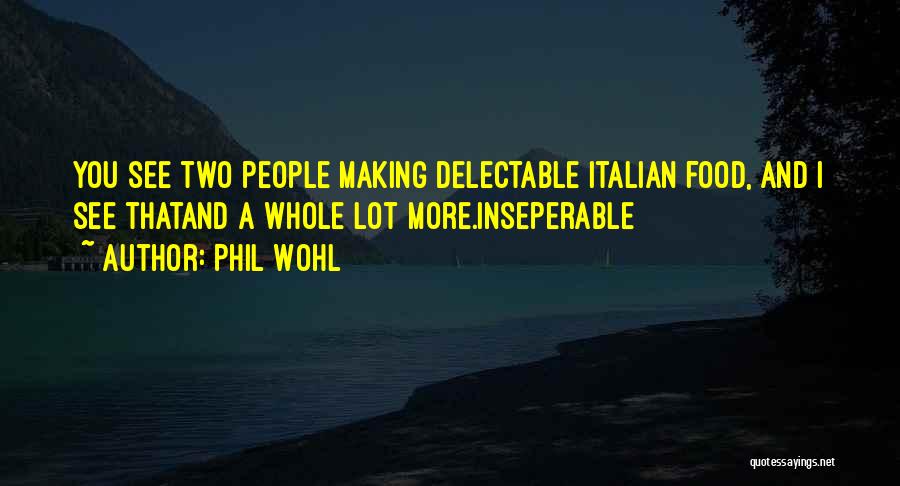 Phil Wohl Quotes 1106089