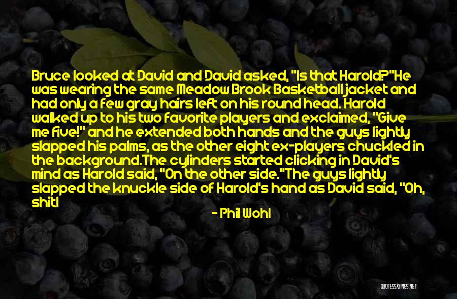 Phil Wohl Quotes 1421505 Phil Wohl Quotes 1421505