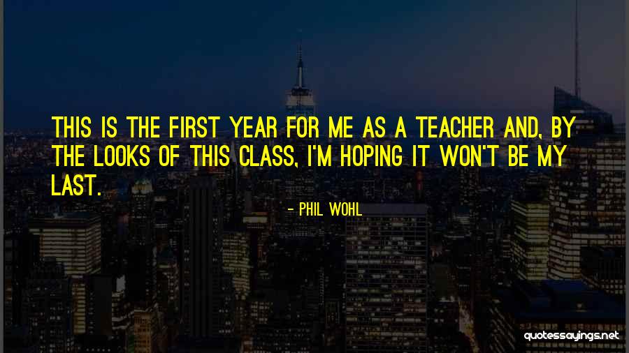 Phil Wohl Quotes 410267