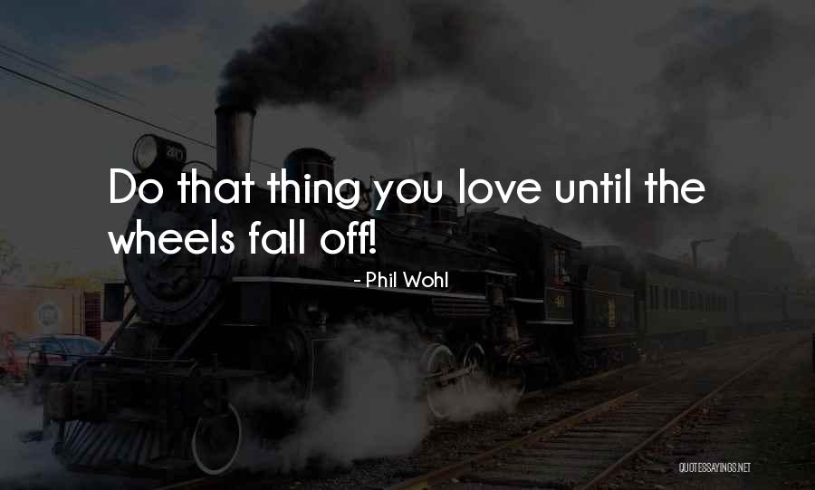 Phil Wohl Quotes 560154 Phil Wohl Quotes 560154