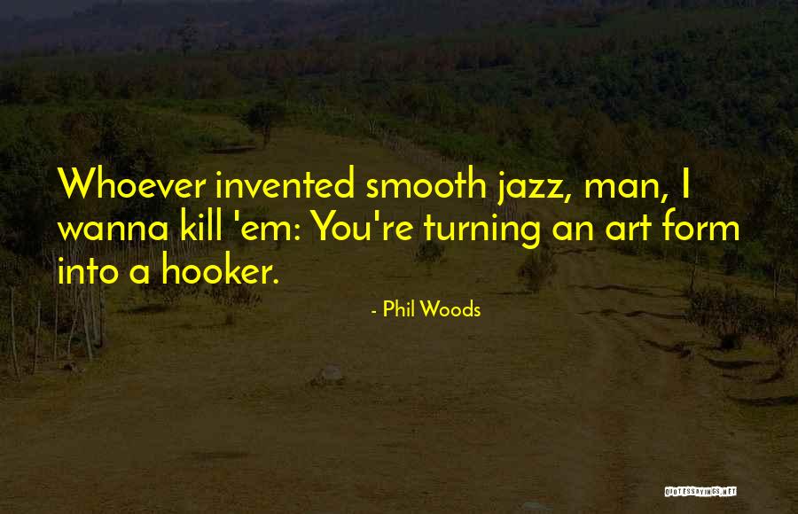 Phil Woods Quotes 878020