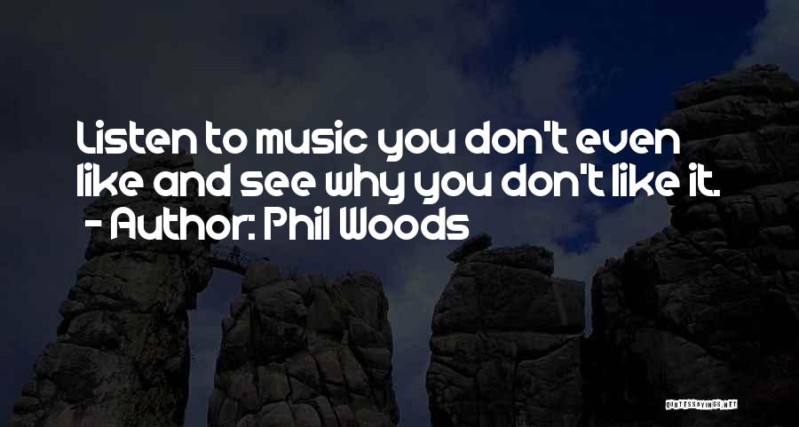 Phil Woods Quotes 893713