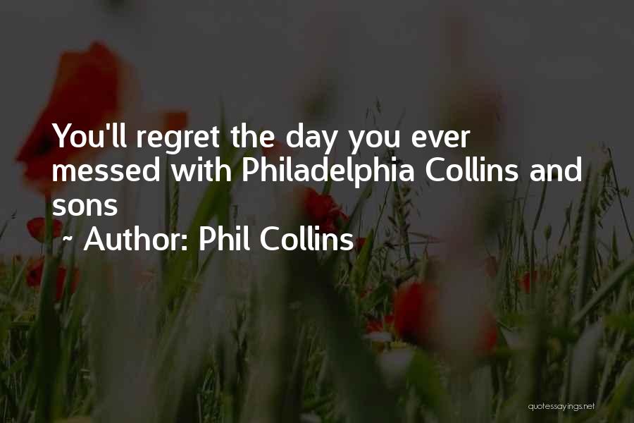 Philadelphia Collins Quotes By Phil Collins