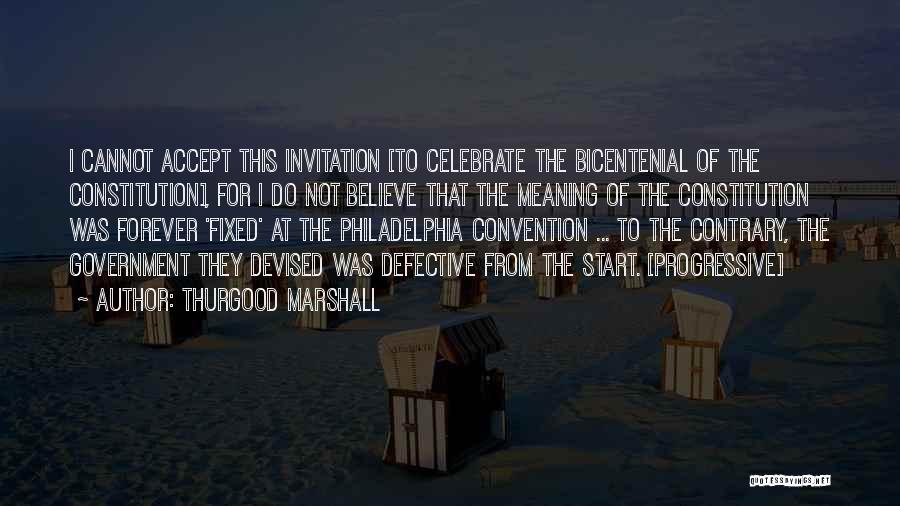 Philadelphia Convention Quotes By Thurgood Marshall