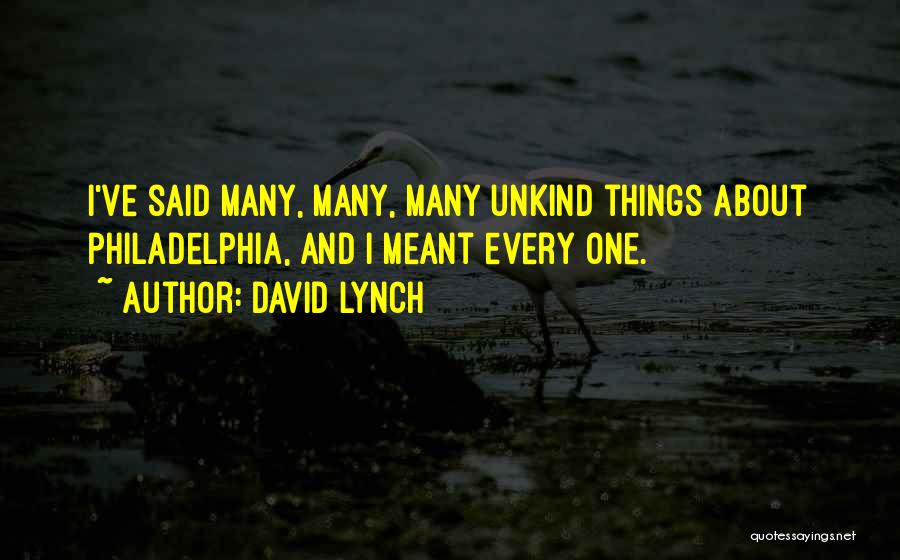 Philadelphia Quotes By David Lynch