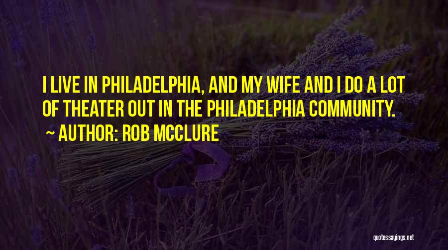 Philadelphia Quotes By Rob McClure