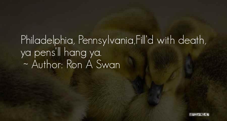 Philadelphia Quotes By Ron A Swan