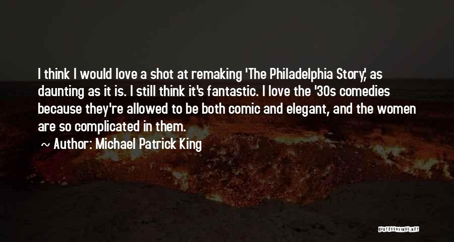 Philadelphia Story Quotes By Michael Patrick King