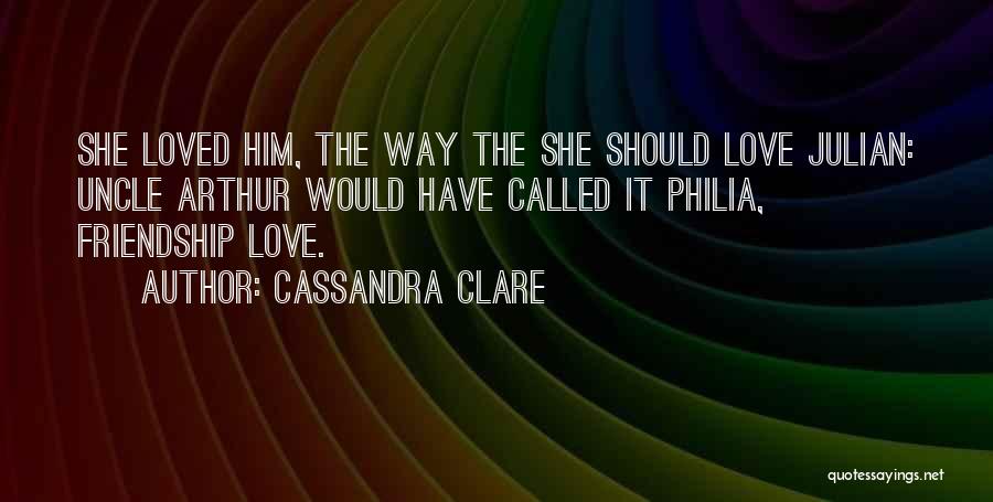 Philia Love Quotes By Cassandra Clare