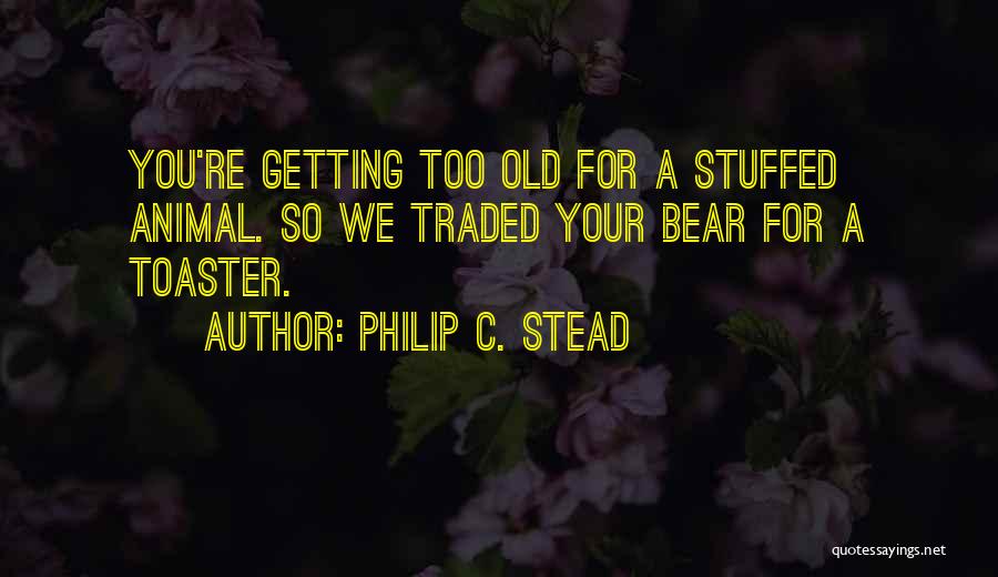 Philip C. Stead Quotes 2073999