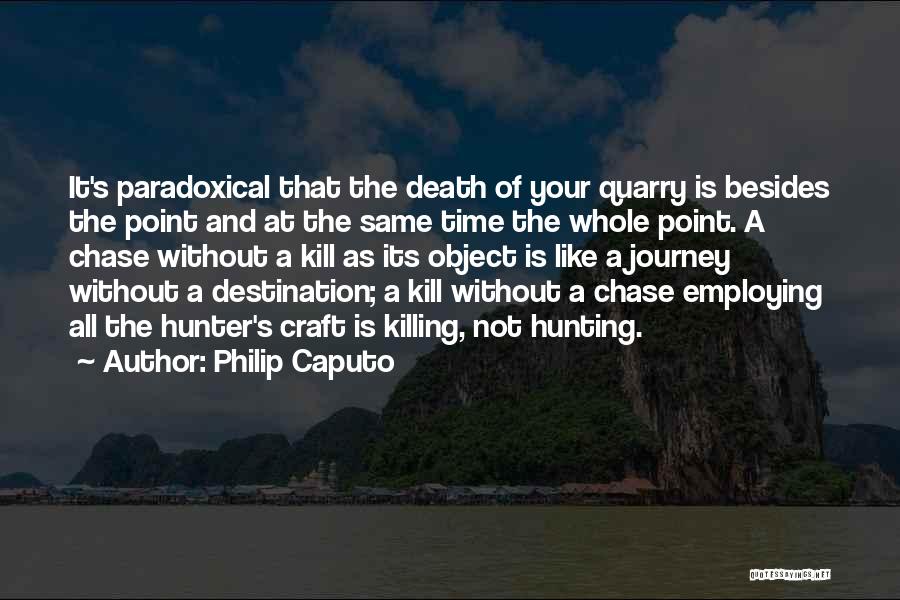 Philip Caputo Quotes 1653970