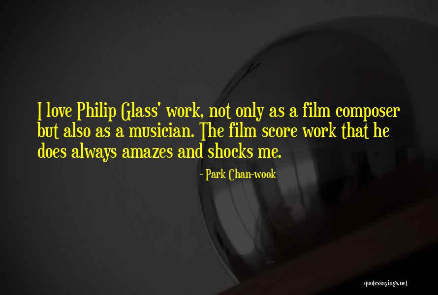 Philip Glass Composer Quotes By Park Chan-wook Philip Glass Composer Quotes By Park Chan-wook