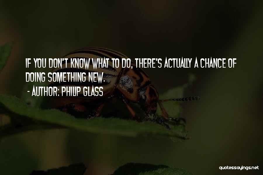 Philip Glass Quotes 1179025