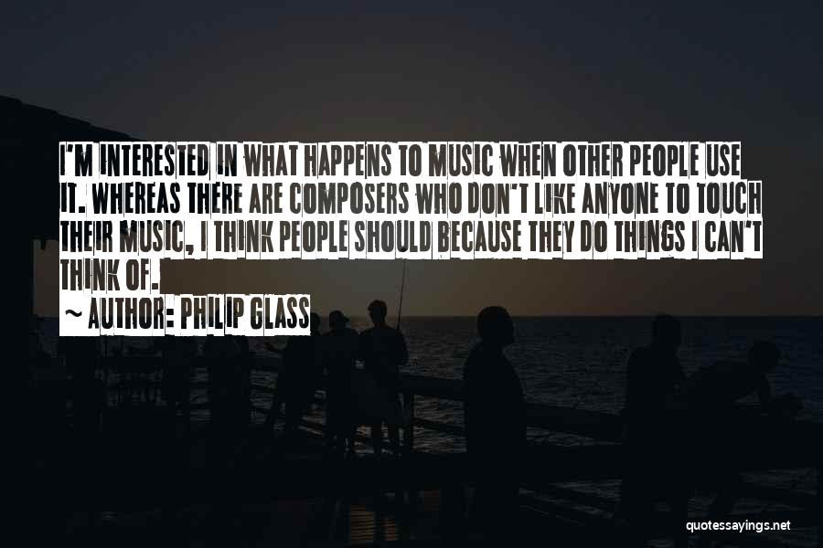 Philip Glass Quotes 597503