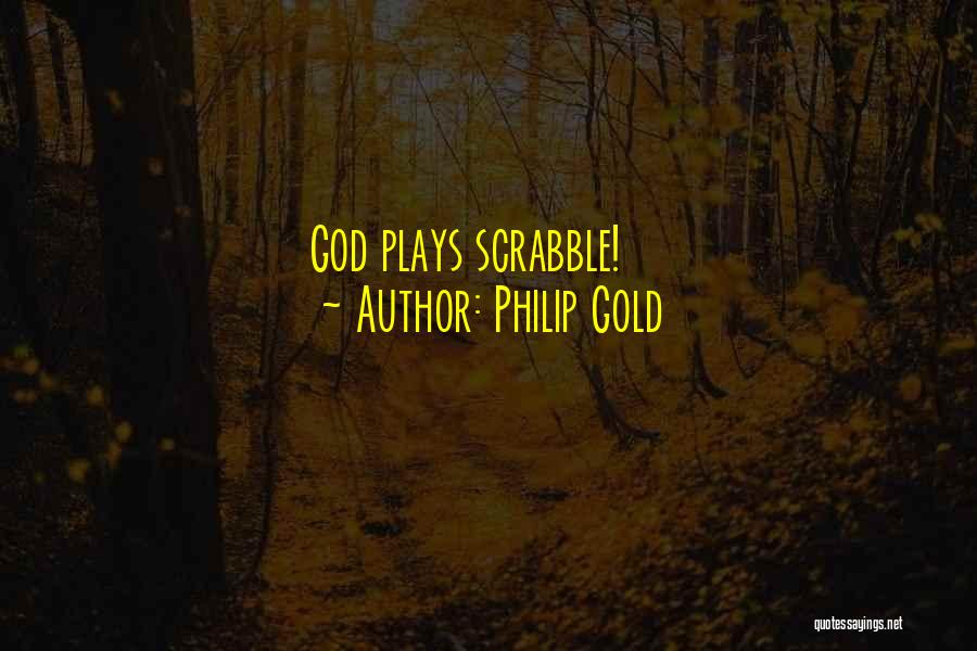 Philip Gold Quotes 2101524
