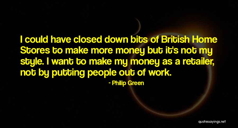 Philip Green Quotes 1130371