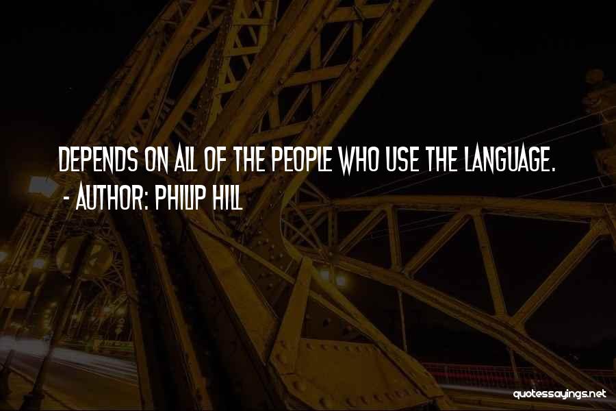 Philip Hill Quotes 1334675