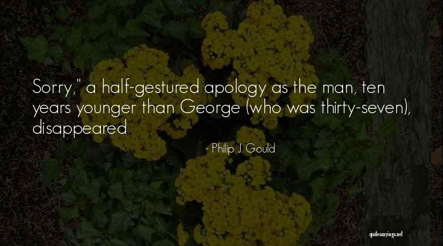 Philip J. Gould Quotes 559711