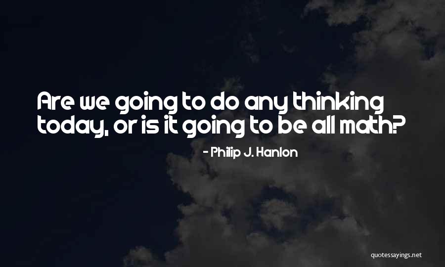 Philip J. Hanlon Quotes 322669