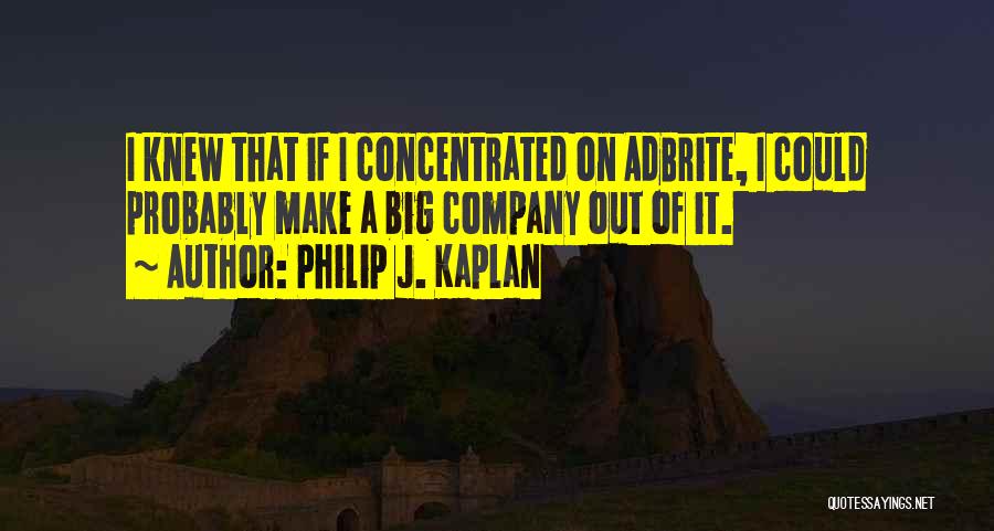 Philip J. Kaplan Quotes 1328538