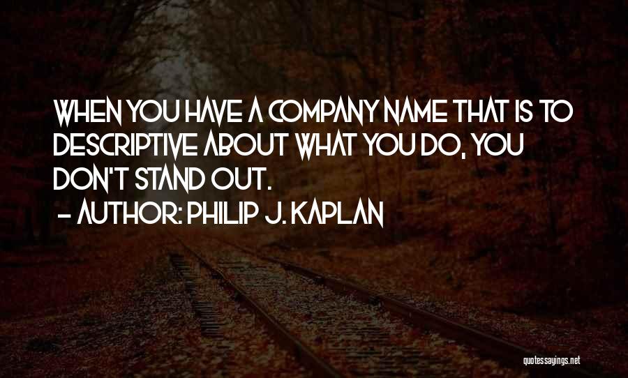 Philip J. Kaplan Quotes 98707
