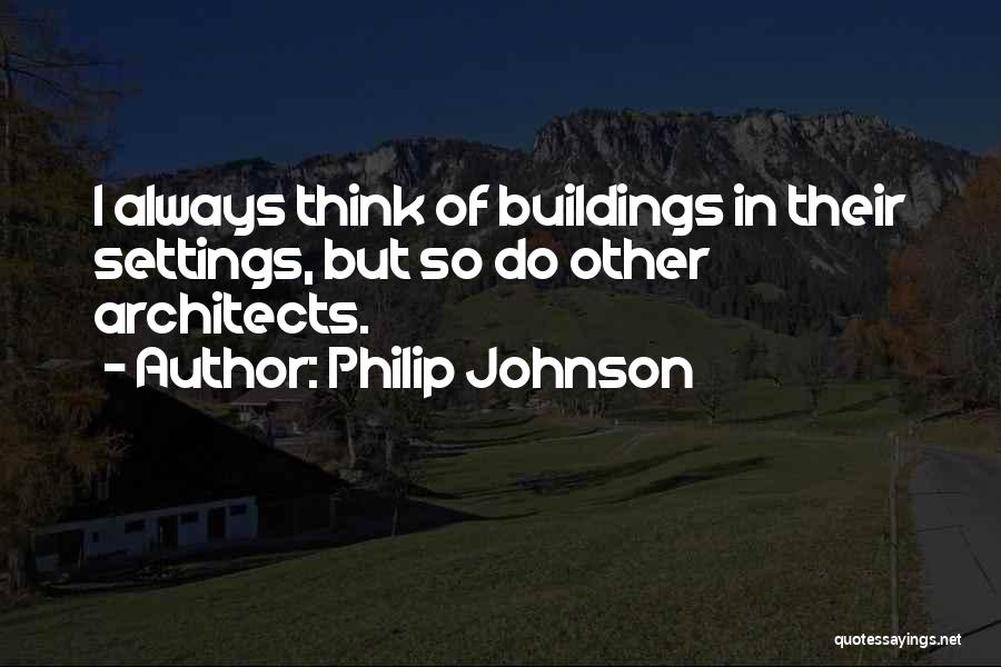 Philip Johnson Quotes 1049897