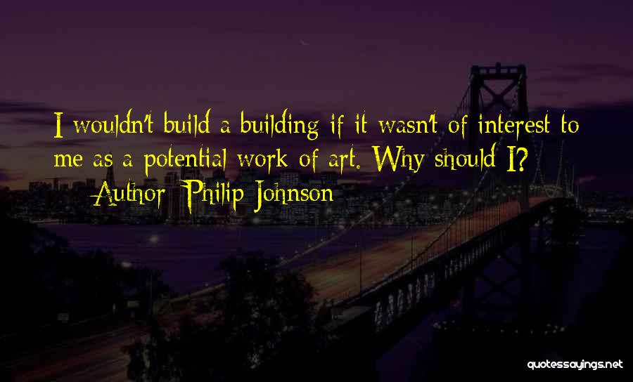 Philip Johnson Quotes 1154270
