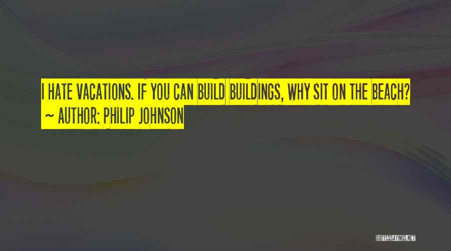 Philip Johnson Quotes 122082