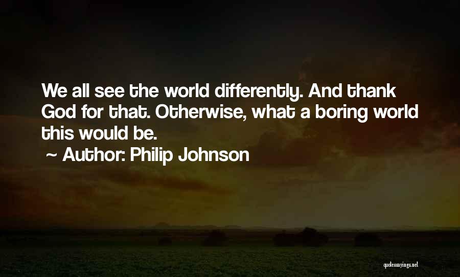 Philip Johnson Quotes 1263809