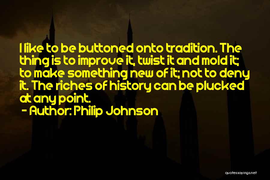 Philip Johnson Quotes 1653566