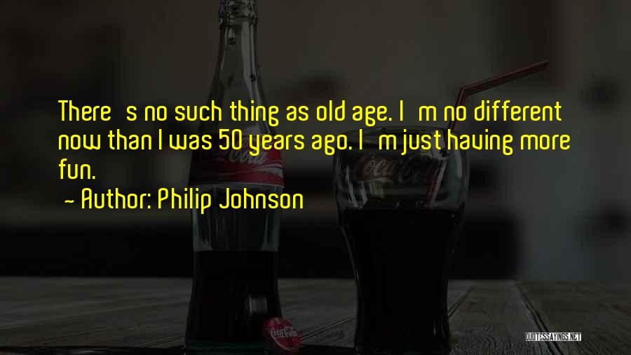 Philip Johnson Quotes 507912