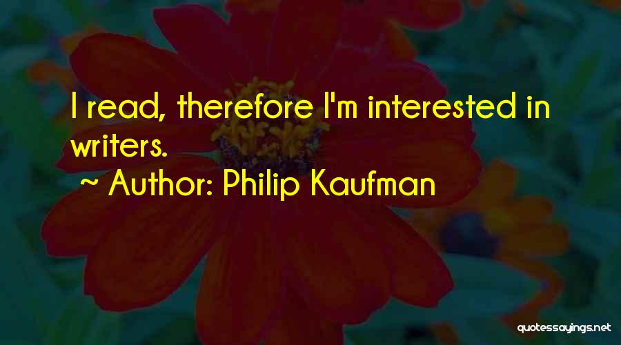 Philip Kaufman Quotes 179832