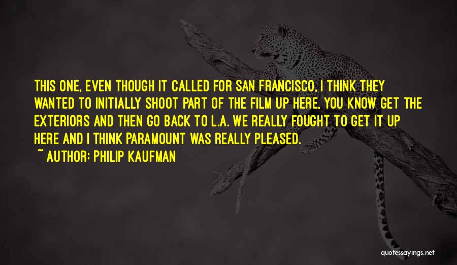 Philip Kaufman Quotes 2241132