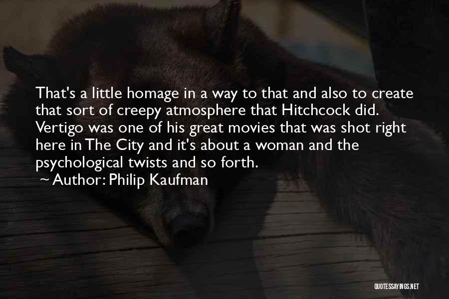 Philip Kaufman Quotes 516817