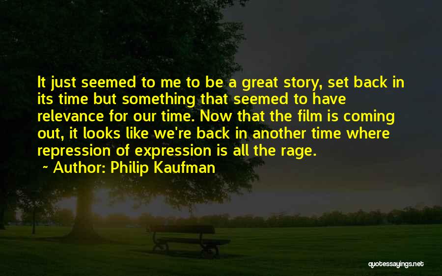 Philip Kaufman Quotes 550684