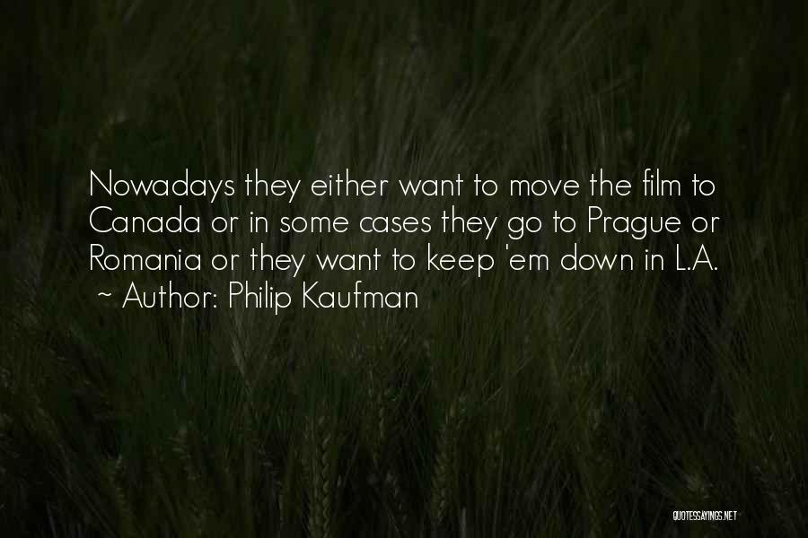 Philip Kaufman Quotes 587577