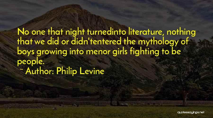 Philip Levine Quotes 1052887