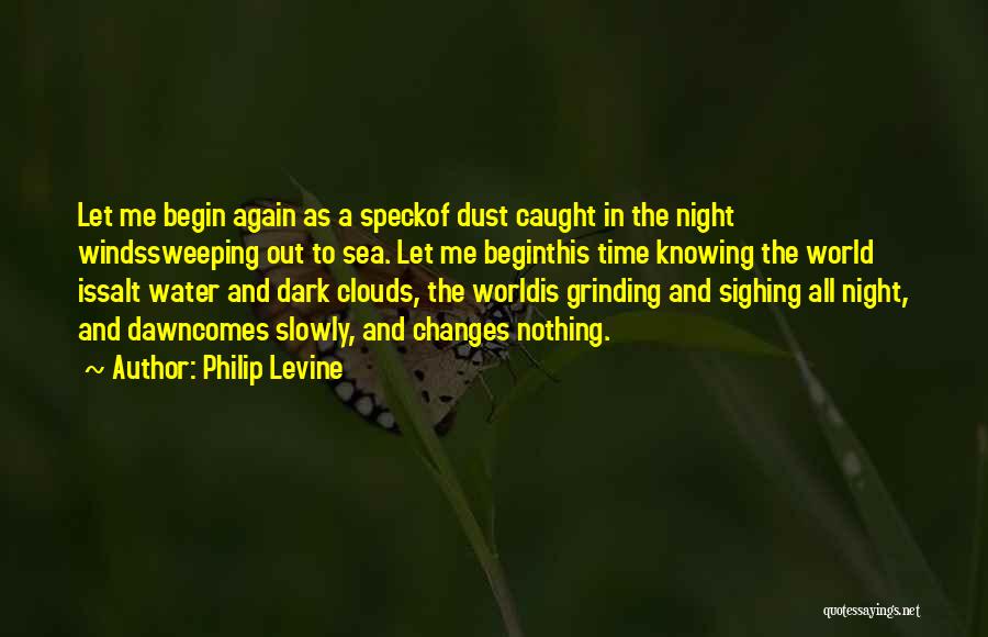 Philip Levine Quotes 1066139
