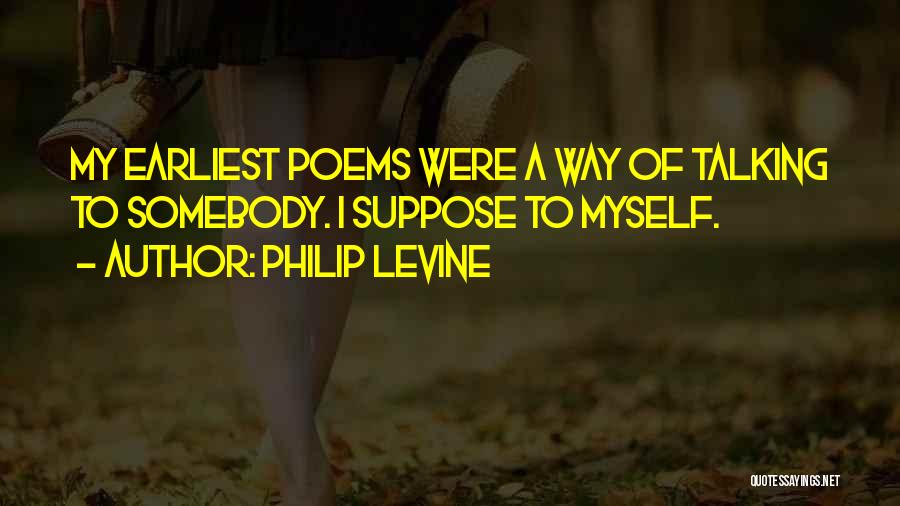 Philip Levine Quotes 1427375