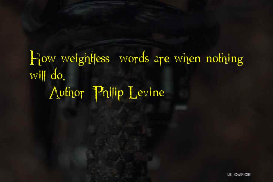 Philip Levine Quotes 1655199