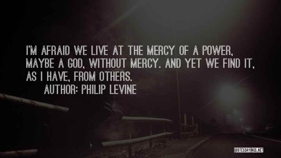 Philip Levine Quotes 1736072