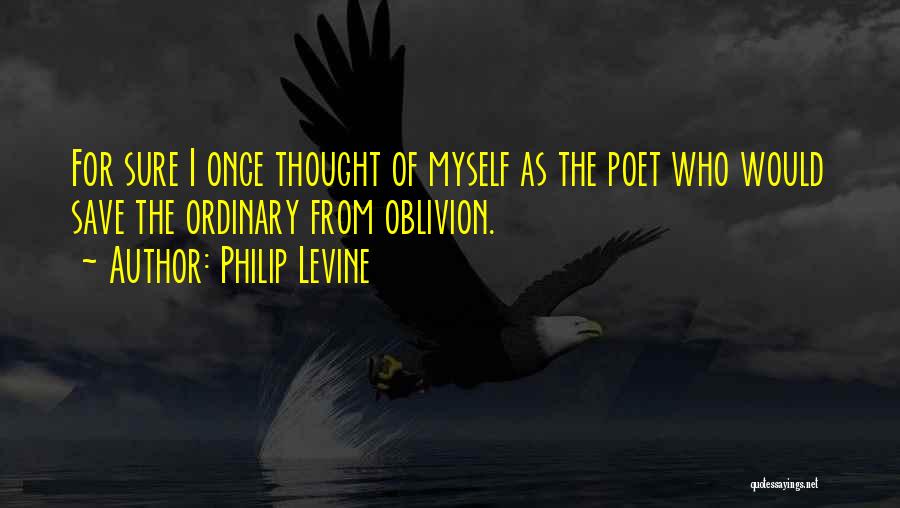 Philip Levine Quotes 1988407