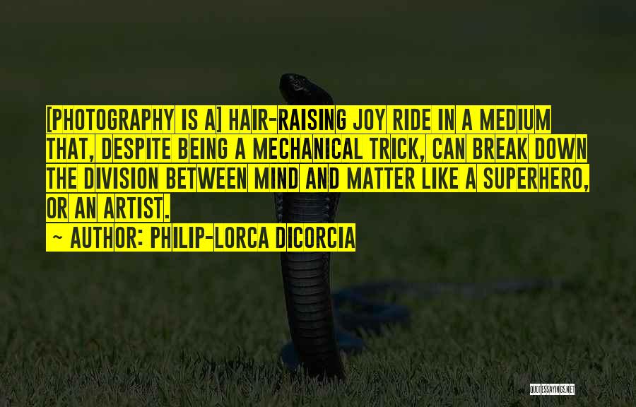 Philip-Lorca DiCorcia Quotes 1886663