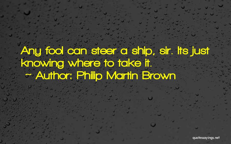 Philip Martin Brown Quotes 1422248