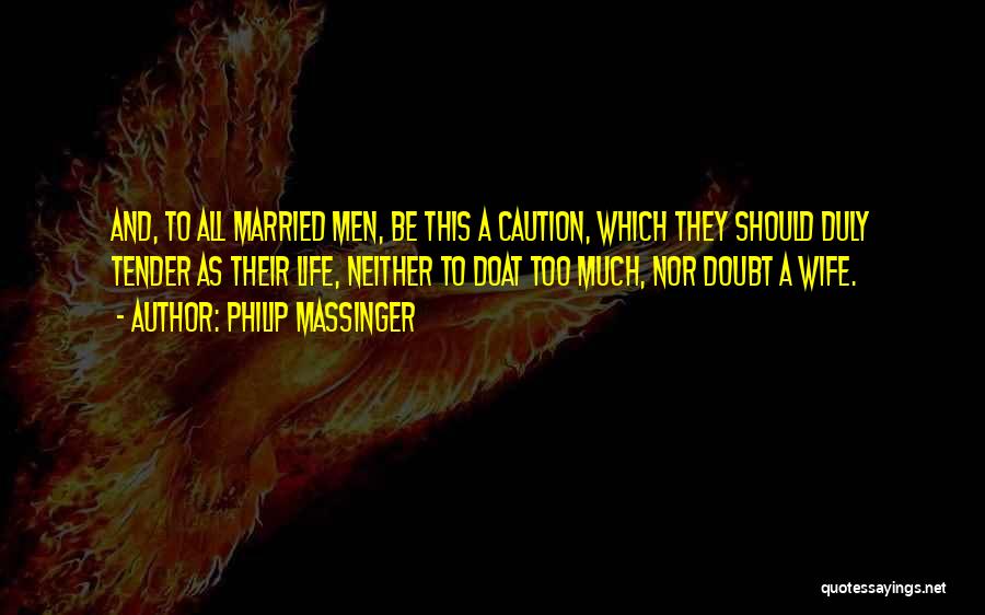 Philip Massinger Quotes 1271451